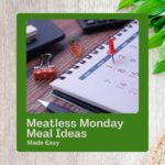 Meatless Monday Meal Ideas Made Easy