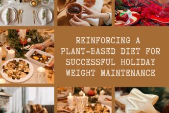 Reinforcing a Plant-Based Diet for Successful Holiday Weight Management