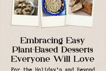 Embracing Easy Plant-Based Desserts Everyone Will Love